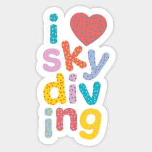 I love skydiving Sticker